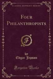 Four Philanthropists (Classic Reprint)