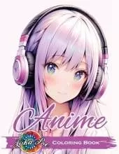 Anime Coloring Book for Adults: Featuring Cute and Unique Manga Characters - A Relaxing Art Collection for Teens, Girls, and Grown-Ups with Beautiful Designs, Cozy Stories, and Stress-Relief Scenes - Perfect Gift for Every Occasion