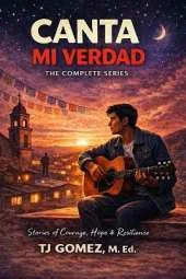 Canta Mi Verdad: Stories of Courage, Hope, and Resilience