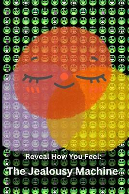 Reveal How You Feel: The Jealousy Machine