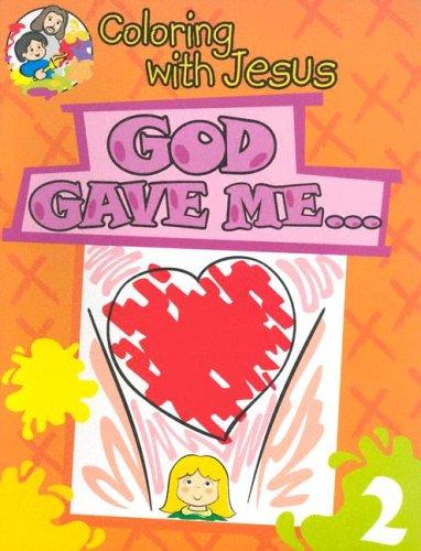 God Gave Me...: Coloring with Jesus