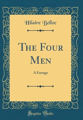 The Four Men: A Farrago (Classic Reprint)