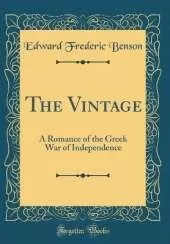 The Vintage: A Romance of the Greek War of Independence (Classic Reprint)