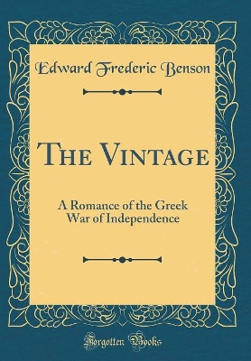 The Vintage: A Romance of the Greek War of Independence (Classic Reprint)