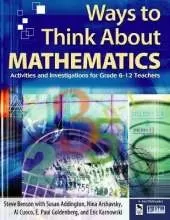 Ways to Think About Mathematics: Activities and Investigations for Grade 6-12 Teachers