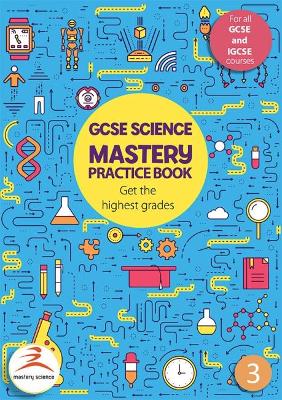 GCSE Science Mastery Practice Book 3: Get the highest grades
