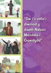 Dw I'n Gallu Cofio'r Diwrnod Y Daeth Nelson Mandela I Gaerdydd