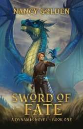 Sword of Fate: A Dynamis Novel - Book One