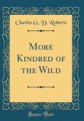 More Kindred of the Wild (Classic Reprint)
