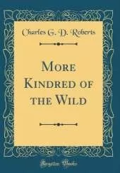 More Kindred of the Wild (Classic Reprint)