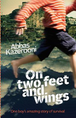 On Two Feet and Wings: One Boy's Amazing Story of Survival