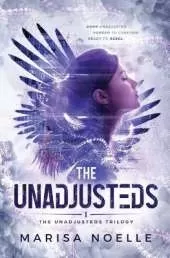 The Unadjusteds: A Coming of Age Sci-fi Dystopian Action Adventure