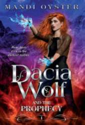 Dacia Wolf & the Prophecy: A magical coming of age fantasy novel