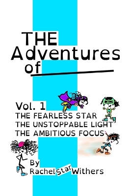 The Adventures of - Vol. 1: The Fearless Star, The Unstoppable Light, The Ambitious Focus