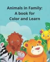 Animals in family: A book for color and learn