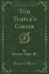 Tom Temples Career (Classic Reprint)