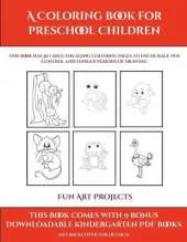 Fun Art Projects (A Coloring book for Preschool Children): This book has 50 extra-large pictures with thick lines to promote error free coloring to increase confidence, to reduce frustration, and to encourage longer periods of drawing