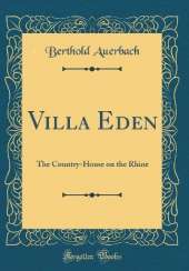 Villa Eden: The Country-House on the Rhine (Classic Reprint)