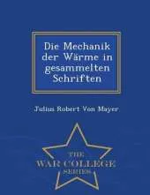 Die Mechanik Der Warme in Gesammelten Schriften - War College Series