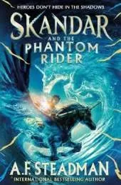 Skandar and the Phantom Rider: the spectacular sequel to Skandar and the Unicorn Thief, the biggest fantasy adventure since Harry Potter.