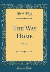 The Way Home: A Novel (Classic Reprint)