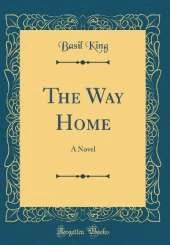 The Way Home: A Novel (Classic Reprint)
