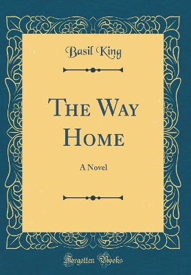 The Way Home: A Novel (Classic Reprint)