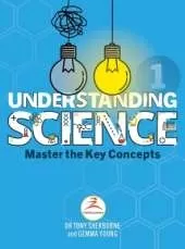 Understanding Science 1: Master the Key Concepts