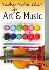 Teacher-tested Ideas for Art and Music