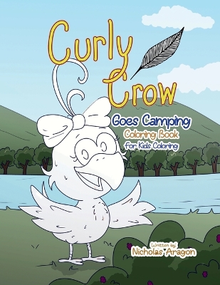The Curly Crow Goes Camping Coloring Book: For Kids Coloring