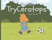 The Little TryCeratops Tries Soccer