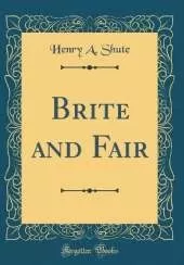 Brite and Fair (Classic Reprint)