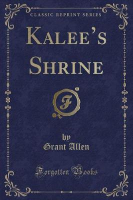 Kalees Shrine (Classic Reprint)