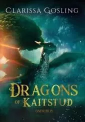 Dragons of Kaitstud omnibus: The complete YA fantasy series