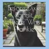 Before Dixie Bandit, There Was Frankie: The Adventures of Morgan and Max