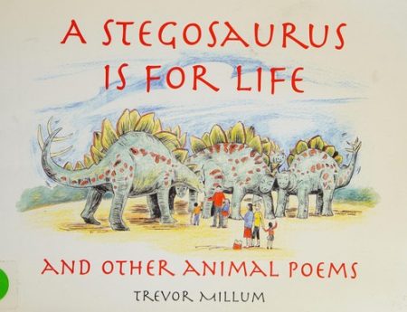 A Stegosaurus is for Life: And Other Animal Poems