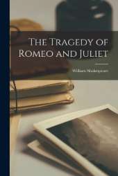 The Tragedy of Romeo and Juliet