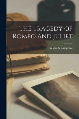 The Tragedy of Romeo and Juliet