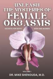 Unleash the Mysteries of Female Orgasms: Secrets for Both Men and Women
