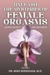 Unleash the Mysteries of Female Orgasms: Secrets for Both Men and Women