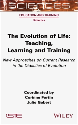 The Evolution of Life: Teaching, Learning and Training - New Approaches on Current Research in the Didactics of Evolution