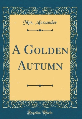 A Golden Autumn (Classic Reprint)