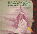 Sacajawea, Shoshone Trailblazer