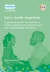 Let's work together: A practical guide for schools to involve parents and carers in sex and relationships education