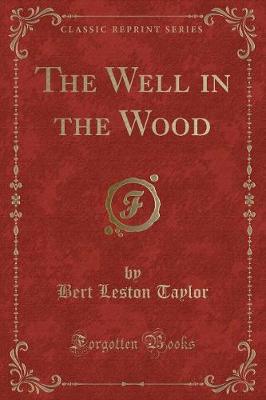The Well in the Wood (Classic Reprint)