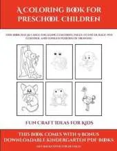 Fun Craft Ideas for Kids (A Coloring book for Preschool Children): This book has 50 extra-large pictures with thick lines to promote error free coloring to increase confidence, to reduce frustration, and to encourage longer periods of drawing