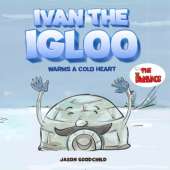 Ivan the Igloo: Warms a Cold Heart