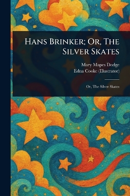 Hans Brinker; Or, The Silver Skates