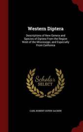 Western Diptera: Descriptions of New Genera and Species of Diptera from the Region West of the Mississippi, and Especially from California