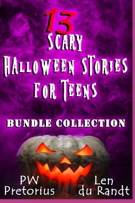 13 Scary Halloween Stories for Teens: Bundle Collection